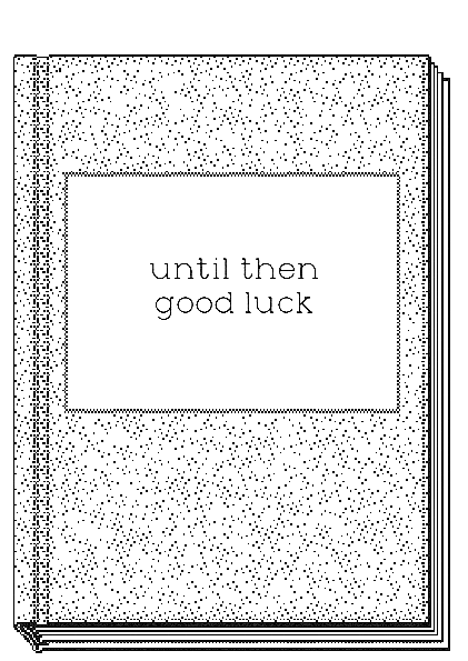 "until then good luck"